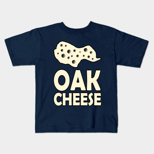 OAK cheese Kids T-Shirt by PedroVale